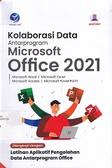 KOLABORASI DATA ANTARPROGRAM MICROSOFT OFFICE 2021 : MICROSOFT WORD, MICROSOFT EXCEL, MICROSOFT ACCESS, MICROSOFT POWERPOINT