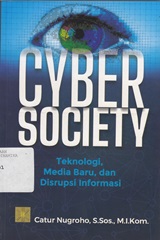 CYBER SOCIETY : TEKNOLOGI, MEDIA BARU, DAN DISRUPSI INFORMASI